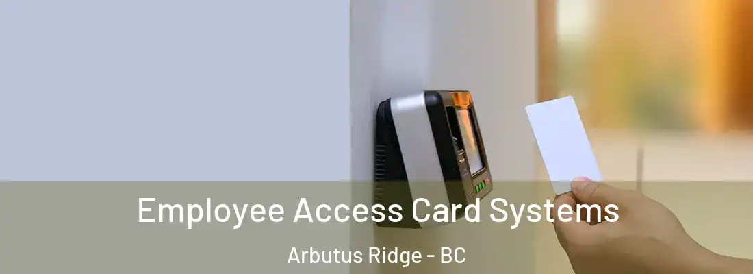  Employee Access Card Systems Arbutus Ridge - BC