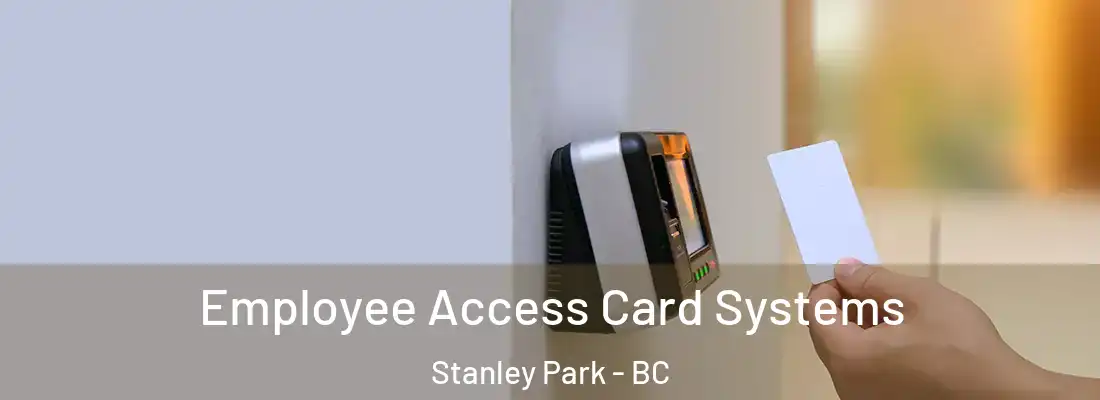  Employee Access Card Systems Stanley Park - BC