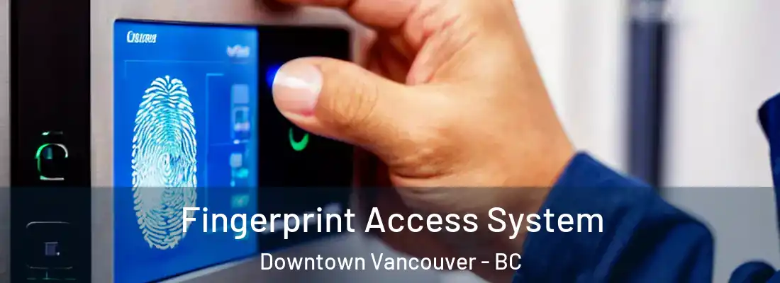  Fingerprint Access System Downtown Vancouver - BC