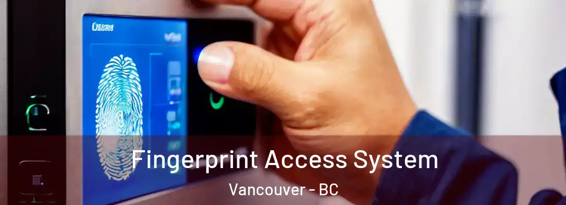  Fingerprint Access System Vancouver - BC