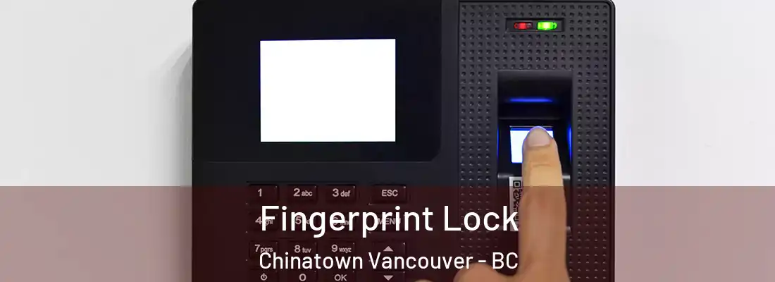  Fingerprint Lock Chinatown Vancouver - BC