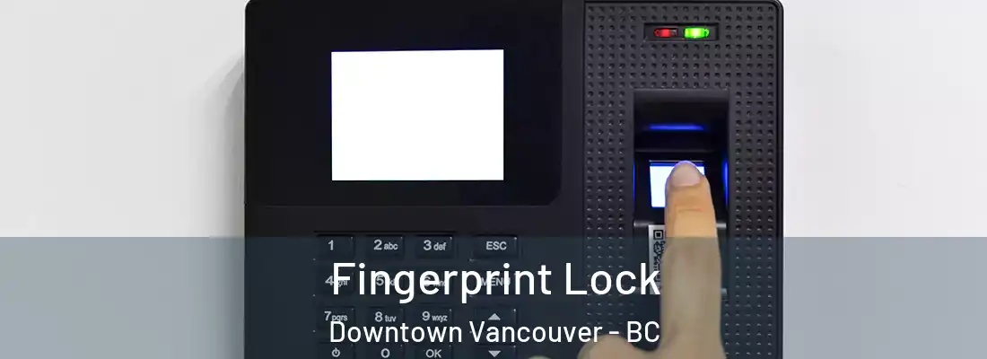  Fingerprint Lock Downtown Vancouver - BC