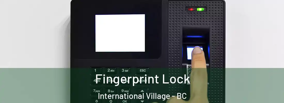  Fingerprint Lock International Village - BC