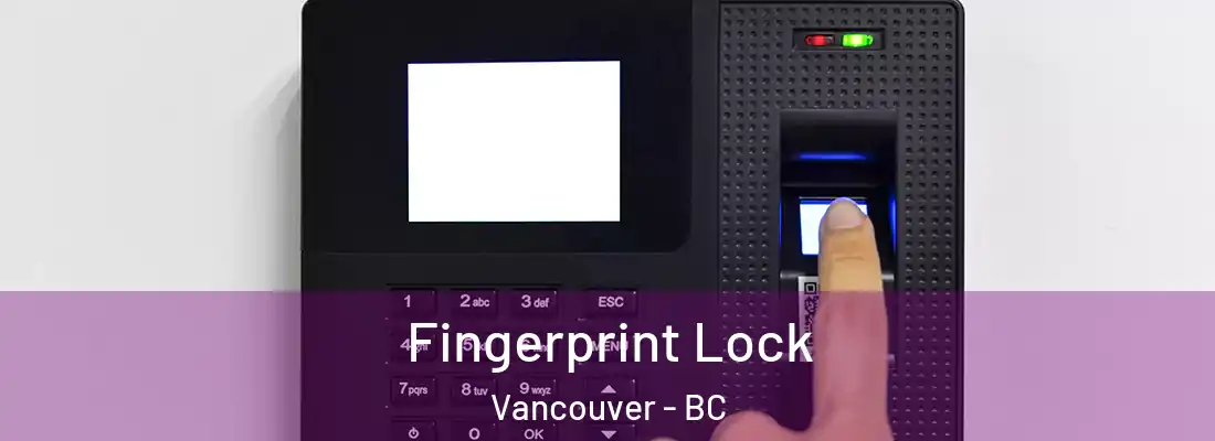  Fingerprint Lock Vancouver - BC