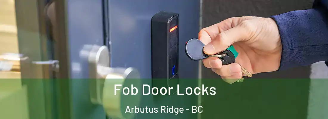  Fob Door Locks Arbutus Ridge - BC