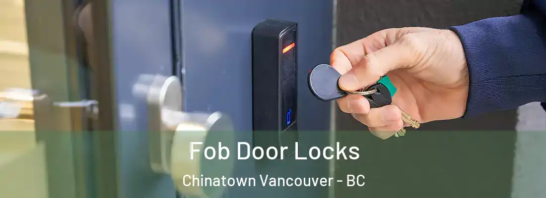 Fob Door Locks Chinatown Vancouver - BC