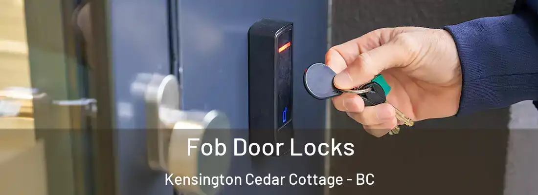  Fob Door Locks Kensington Cedar Cottage - BC
