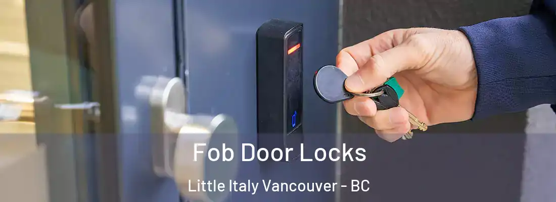  Fob Door Locks Little Italy Vancouver - BC