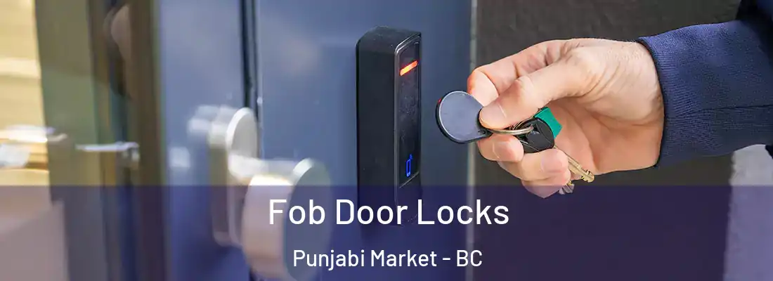  Fob Door Locks Punjabi Market - BC