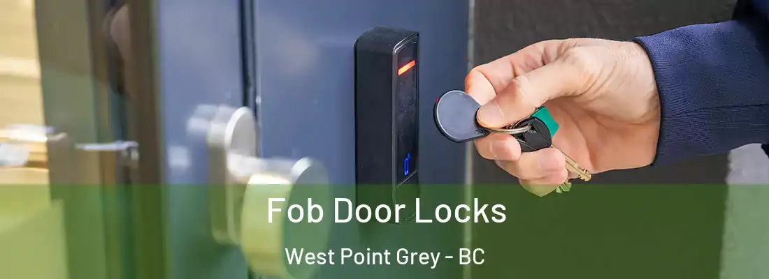  Fob Door Locks West Point Grey - BC