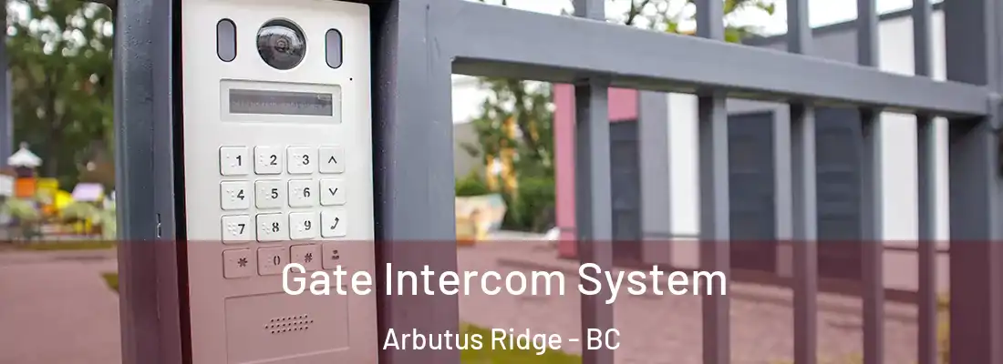  Gate Intercom System Arbutus Ridge - BC