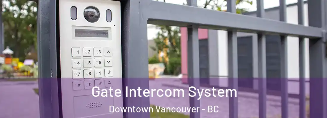  Gate Intercom System Downtown Vancouver - BC