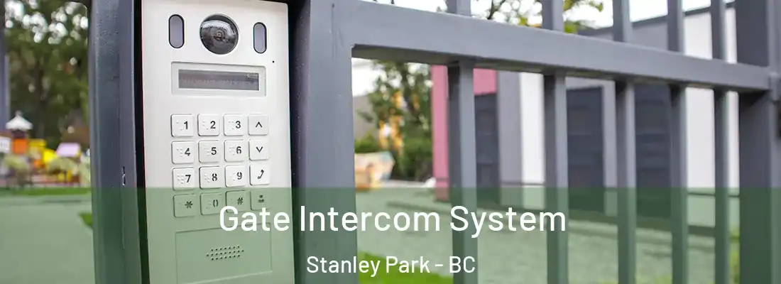  Gate Intercom System Stanley Park - BC