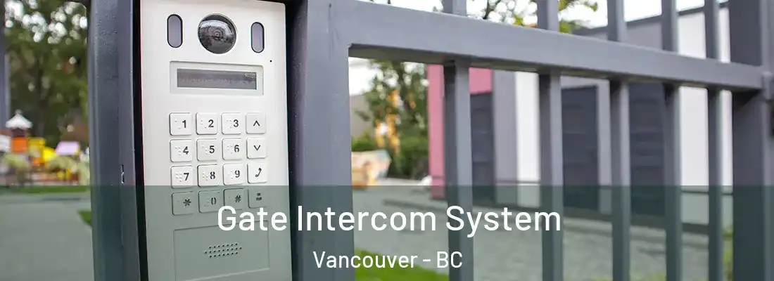  Gate Intercom System Vancouver - BC
