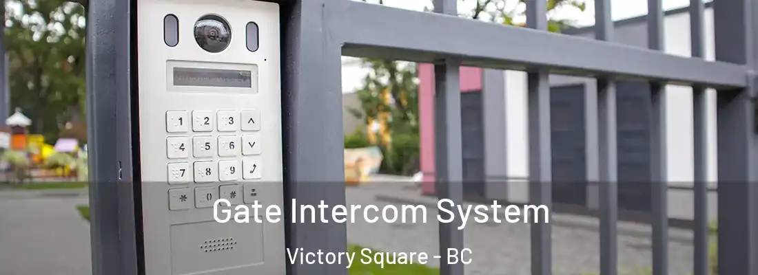  Gate Intercom System Victory Square - BC