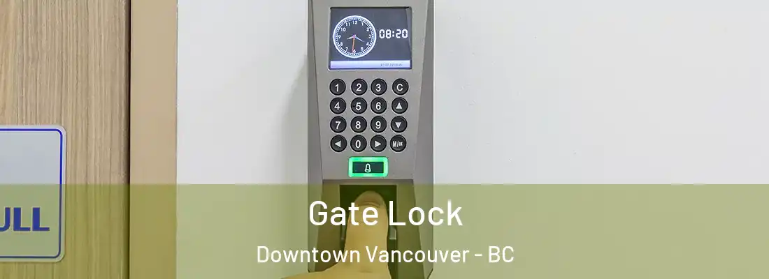  Gate Lock Downtown Vancouver - BC