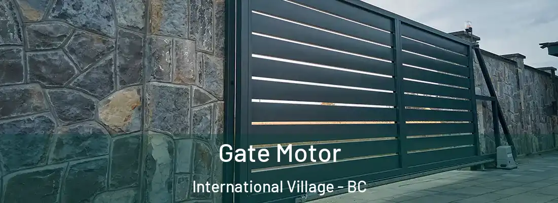  Gate Motor International Village - BC