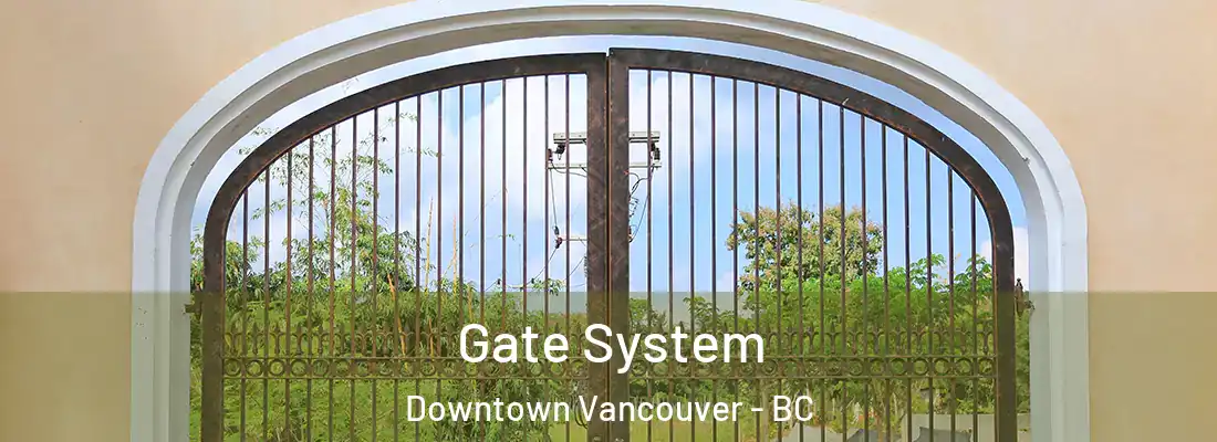  Gate System Downtown Vancouver - BC