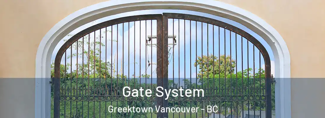  Gate System Greektown Vancouver - BC
