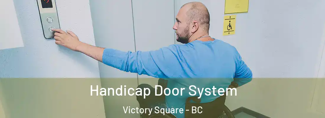  Handicap Door System Victory Square - BC