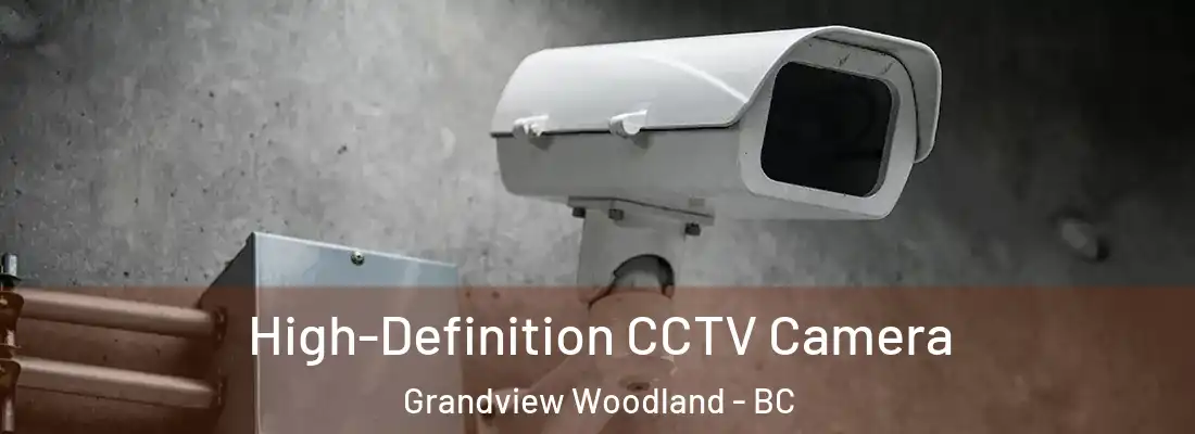  High-Definition CCTV Camera Grandview Woodland - BC