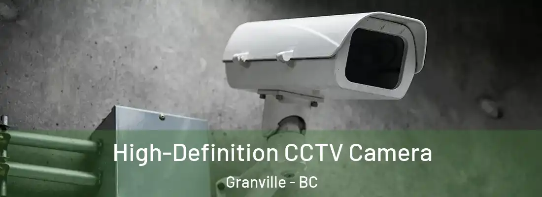  High-Definition CCTV Camera Granville - BC