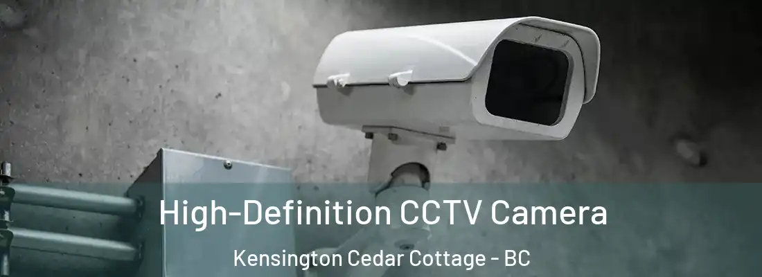  High-Definition CCTV Camera Kensington Cedar Cottage - BC