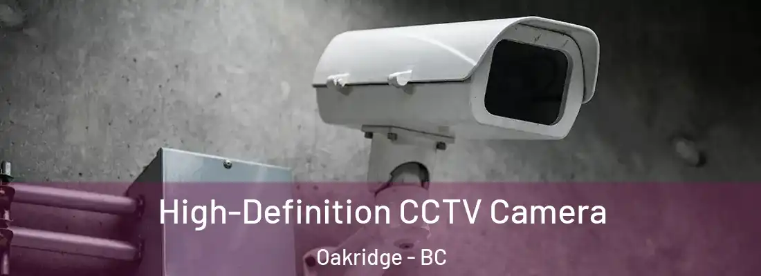 High-Definition CCTV Camera Oakridge - BC