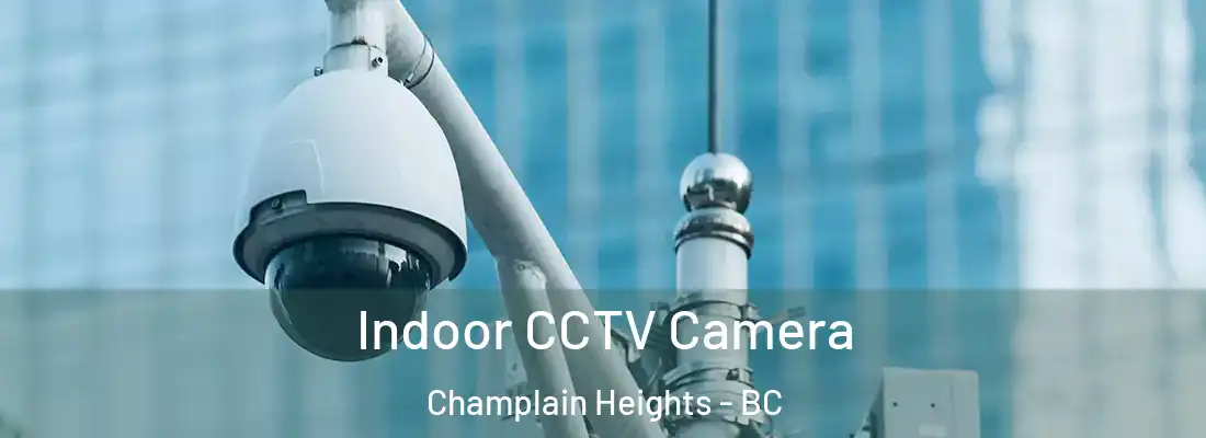  Indoor CCTV Camera Champlain Heights - BC