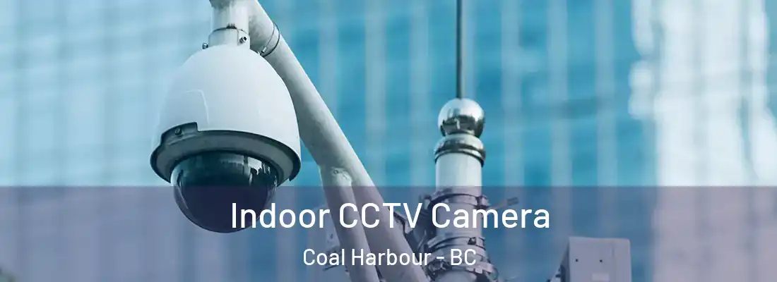  Indoor CCTV Camera Coal Harbour - BC
