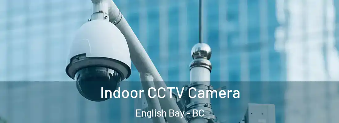  Indoor CCTV Camera English Bay - BC
