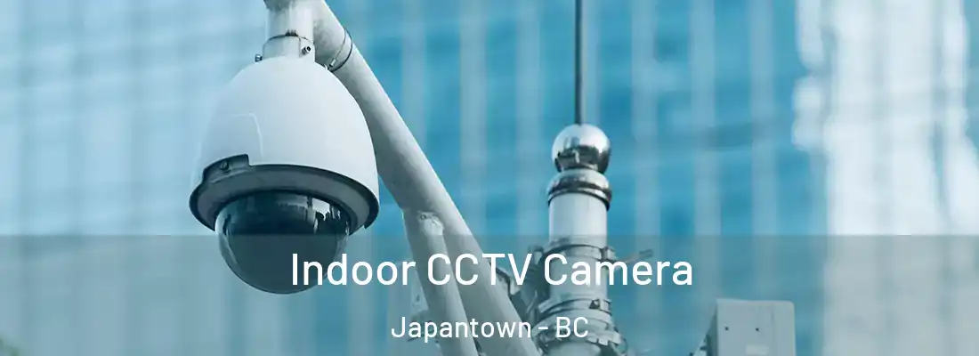 Indoor CCTV Camera Japantown - BC