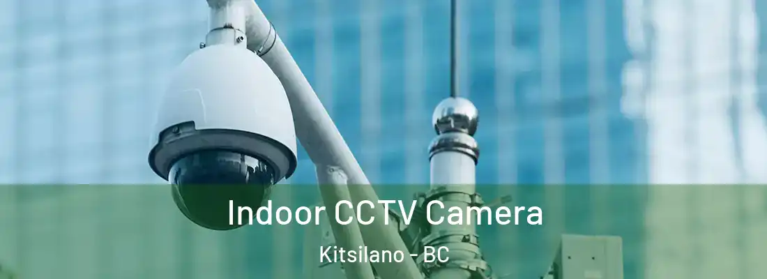  Indoor CCTV Camera Kitsilano - BC