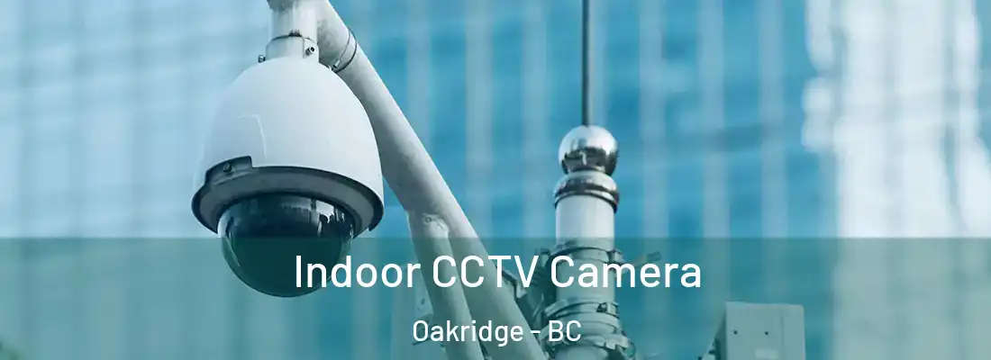  Indoor CCTV Camera Oakridge - BC