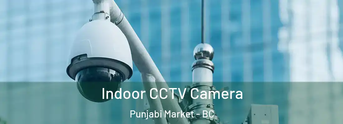  Indoor CCTV Camera Punjabi Market - BC