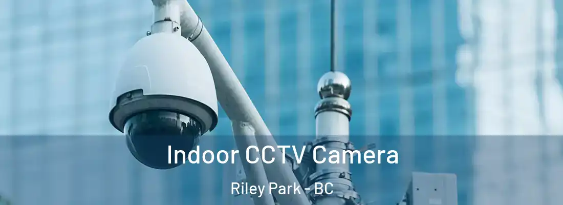  Indoor CCTV Camera Riley Park - BC