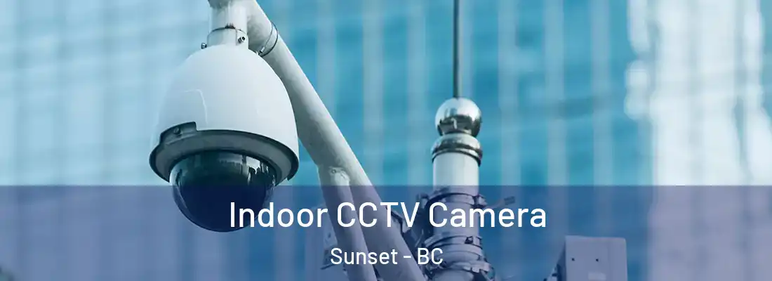  Indoor CCTV Camera Sunset - BC