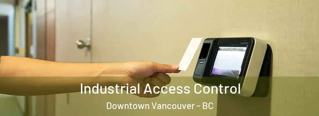  Industrial Access Control Downtown Vancouver - BC