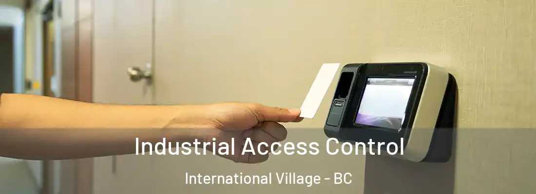  Industrial Access Control International Village - BC