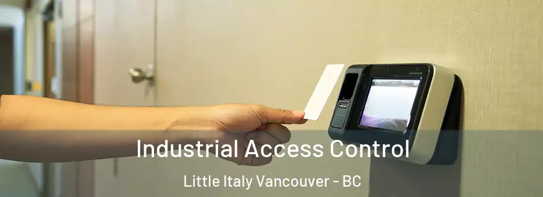  Industrial Access Control Little Italy Vancouver - BC