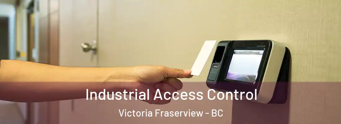  Industrial Access Control Victoria Fraserview - BC