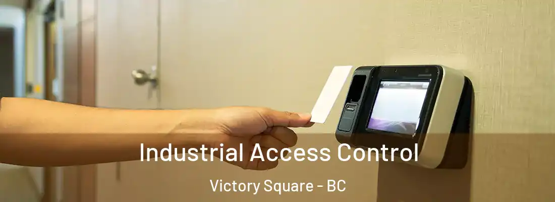  Industrial Access Control Victory Square - BC