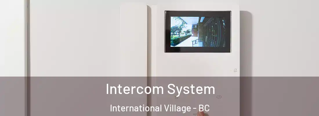  Intercom System International Village - BC