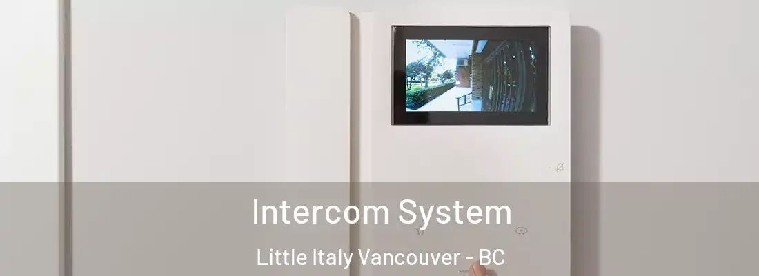  Intercom System Little Italy Vancouver - BC