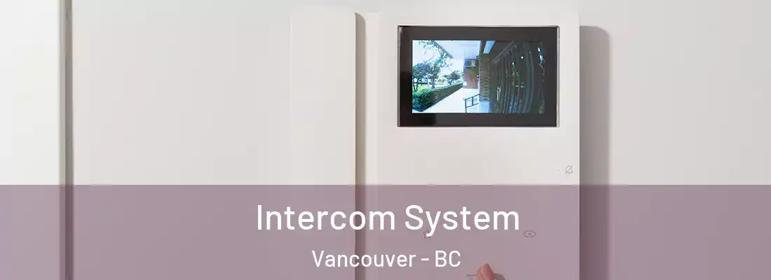  Intercom System Vancouver - BC