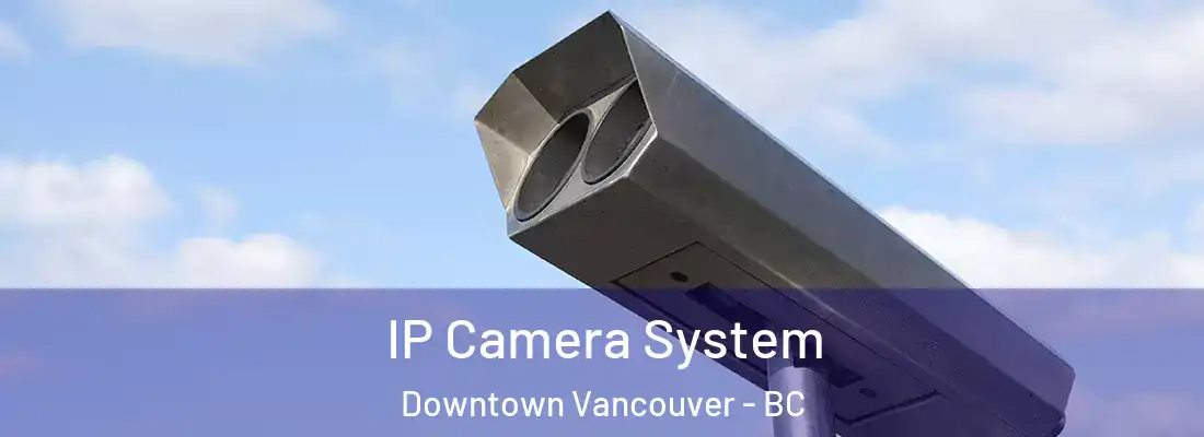  IP Camera System Downtown Vancouver - BC