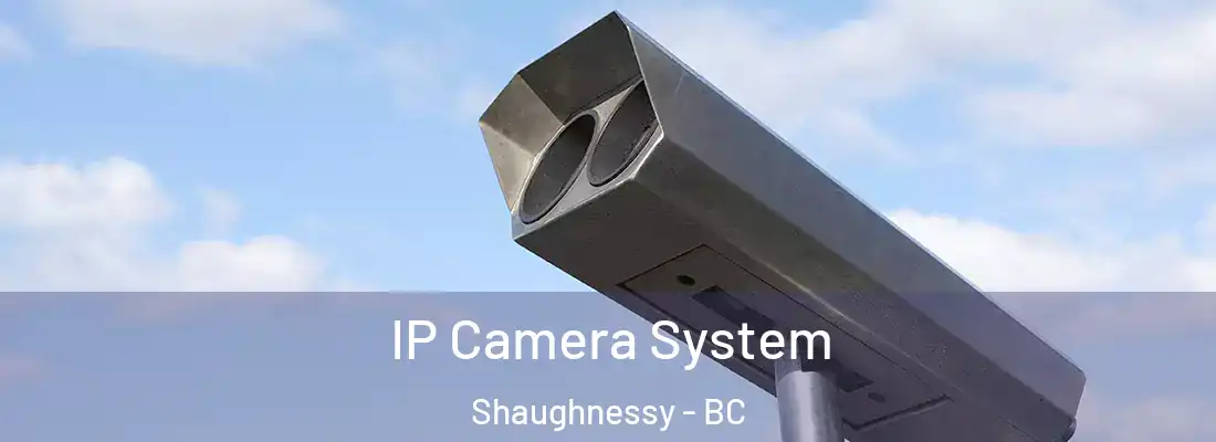  IP Camera System Shaughnessy - BC