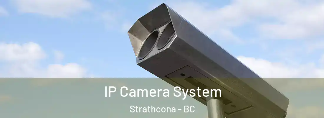  IP Camera System Strathcona - BC