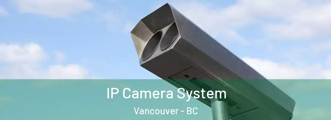  IP Camera System Vancouver - BC