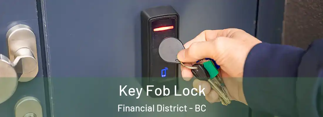  Key Fob Lock Financial District - BC